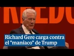 Richard Gere carga contra el "maníaco" de Trump y alerta de "una época oscura" en EEUU