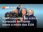 'Trump tenta silenciar seus críticos', diz 'The Economist' em crítica à pressão sobre mídia nos EUA