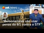 Bolsonaristas vão usar penas do 8/1 para tentar minar credibilidade do STF | Letícia Casado