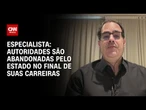 Autoridades são abandonadas pelo Estado no final de suas carreiras, diz especialista | CNN 360º