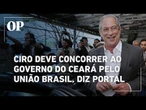 Ciro Gomes deve disputar governo do Ceará em 2026 pelo União Brasil, afirma portal