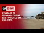 Atividade de tsunami atingirá São Francisco em uma hora | CNN 360º