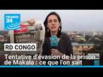 RD Congo : ce que l'on sait de la tentative d'évasion de la prison de Makala • FRANCE 24