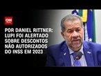 Fraude do INSS: Lupi foi alertado sobre aumento de descontos indevidos em abril de 2023 | CNN 360º
