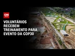 COP30 seleciona 4 mil voluntários para evento | CNN NOVO DIA