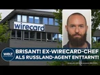 JAN MARSALEK: Ex-Wirecard-Chef als Russen-Agent in Moskau aufgetaucht! Marsalek als FSB-Agent tätig?