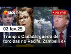 Trump volta a defender anexar Canadá; guerra de torcidas no Recife, Zambelli cassada e+ | UOL News