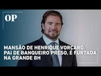 Mansão de Henrique Vorcaro, pai de banqueiro, é furtada na Grande BH; prejuízo chega a R$ 5 milhões