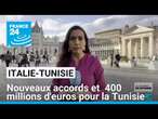 Italie : nouveaux accords et 400 millions d'euros pour la Tunisie • FRANCE 24