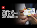 Pé-de-Meia: 47,9% aprovam o programa, diz pesquisa da AtlasIntel | GPS CNN