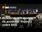 Relator desiste de aumentar imposto sobre bets, mas quer cobrar taxa retroativa por apostas