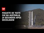 Foguete de teste caí na Austrália 14 segundos após decolagem | CNN BRASIL