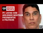 Listas com Adilsinho mostram pagamentos a políticos, diz PF | LIVE CNN