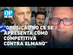 Oposição no Ceará deve se unificar contra Elmano em 2026? l O POVO News