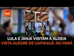 Lula e Janja visitam a Aldeia Vista Alegre de Capixauã, no Pará