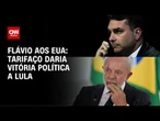 Flávio afirmou aos EUA que taxas dariam vitória política ao governo Lula | CNN 360°