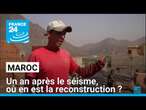 Un an après le séisme au Maroc, où en est la reconstruction ? • FRANCE 24