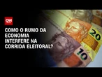 Ipespe : 57% avaliam que o rumo da economia está errado | CNN ELEIÇÕES