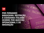 Análise: Limite à cidadania italiana aflige brasileiros | CNN PRIME TIME