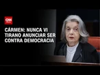 “Nunca soube de tirano anunciar ser contra a democracia”, diz Cármen Lúcia | CNN NOVO DIA