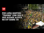 “Trauma” com 2021 e 2022 acende alerta no STF sobre 7/9 | BASTIDORES CNN