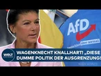 AFD: Wagenknecht knallhart! „Diese dumme Politik der Ausgrenzung!“
