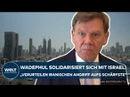 JOHANN WADEPHUL VERTEIDIGT ISRAEL: „Das Recht, seine Existenz zu verteidigen“, so der Außenminister