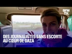 Des journalistes sans escorte au cœur de Gaza