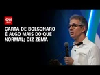 Zema: Carta de Bolsonaro é algo mais do que normal | CNN 360°