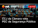CCJ da Câmara discute e vota PEC da segurança pública proposta pelo governo Lula; assista ao vivo