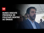 Nunes discute presença da polícia dentro de ônibus em SP para coibir vandalismo | CNN 360°