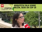 COP30 em Belém: Estamos diante de uma cidade muito rica, diz Rose Norat | AGORA CNN