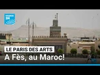 Le Paris des Arts à Fès, au Maroc! • FRANCE 24