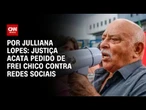 Justiça ordena remoção de fake news contra Frei Chico | CNN ARENA