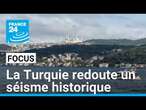 Istanbul sur les lignes de faille : la Turquie redoute un séisme historique • FRANCE 24