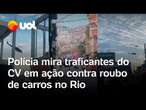 Tiroteio e helicópteros no RJ: Polícia mira traficantes do CV em ação contra roubo de carros na Maré