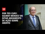 Gilmar Mendes vai ditar andamento de ação sobre aborto | CNN 360°
