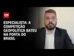 Análise: A competição geopolítica bateu na porta do Brasil, diz especialista | WW