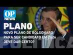 Novo plano de Bolsonaro para candidatura em 2026 deve dar certo? l O POVO News