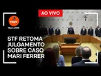 Ao vivo: STF retoma julgamento sobre caso Mari Ferrer