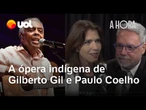 'Festival de opulência': A Hora e a Vez da ópera indígena de Gil e Paulo Coelho | Thais Bilenky
