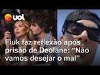 Fiuk ignora prisão de Deolane, mas faz reflexão: 'Não vamos desejar o mal para o outro'