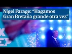 Nigel Farage promete "hacer Gran Bretaña grande de nuevo"