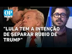 A estratégia de Lula: presidente tenta isolar Rubio em meio a tensões com os EUA | OP NEWS