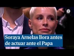 Soraya Arnelas no puede contener las lágrimas antes de actuar ante el Papa en Ifema