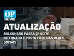 Bolsonaro passa 2º noite internado e posta foto nas redes sociais | O POVO News