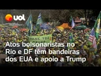 Atos bolsonaristas no Rio e DF têm bandeiras dos EUA e apoio a Trump; veja vídeo