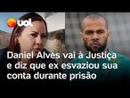 Daniel Alves, condenado por estupro, diz que ex-mulher esvaziou sua conta enquanto estava preso