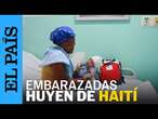 CRISIS EN HAITÍ: Embarazadas buscan atención médica en República Dominicana | EL PAÍS