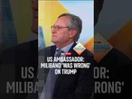 US ambassador: Miliband 'was wrong' on Trump